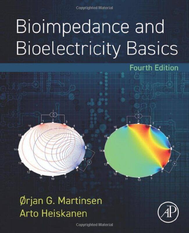 

Bioimpedance and Bioelectricity Basics by Orjan G Professor, Department of Physics, University of Oslo, Norway MartinsenArto Technical University of D