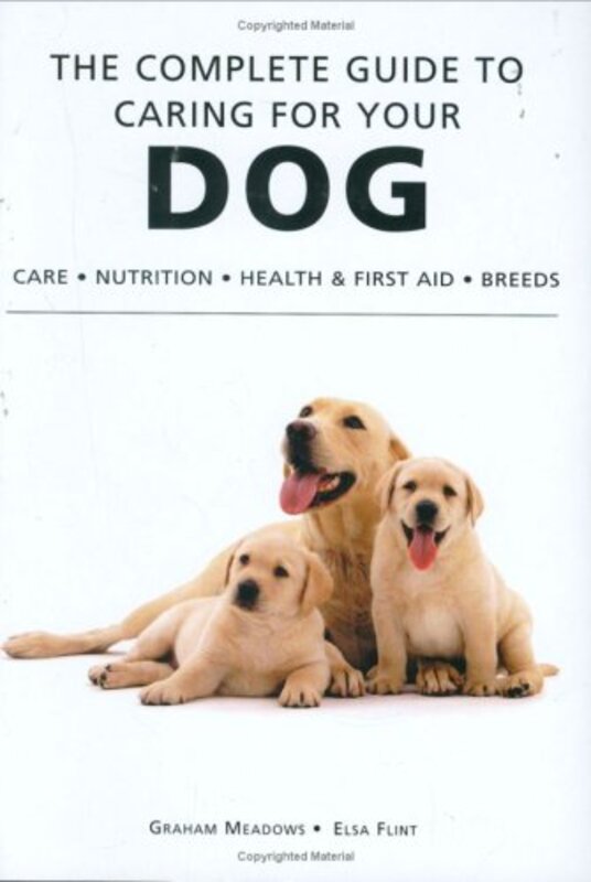 ^(R)The Complete Guide to Caring for Your Dog