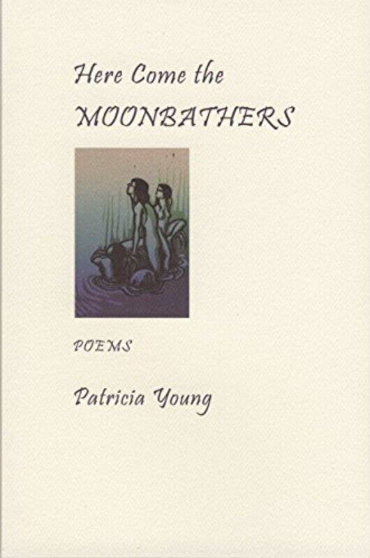 

Here Come The Moonbathers by Patricia Young-Paperback