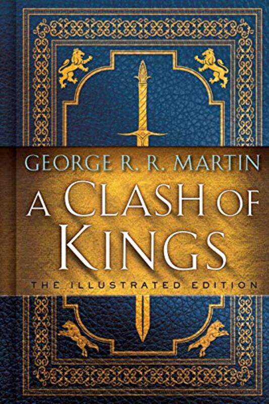 

A Clash of Kings: The Illustrated Edition: A Song of Ice and Fire: Book Two,Hardcover by Martin, George R. R. - Cannon, Lauren K.