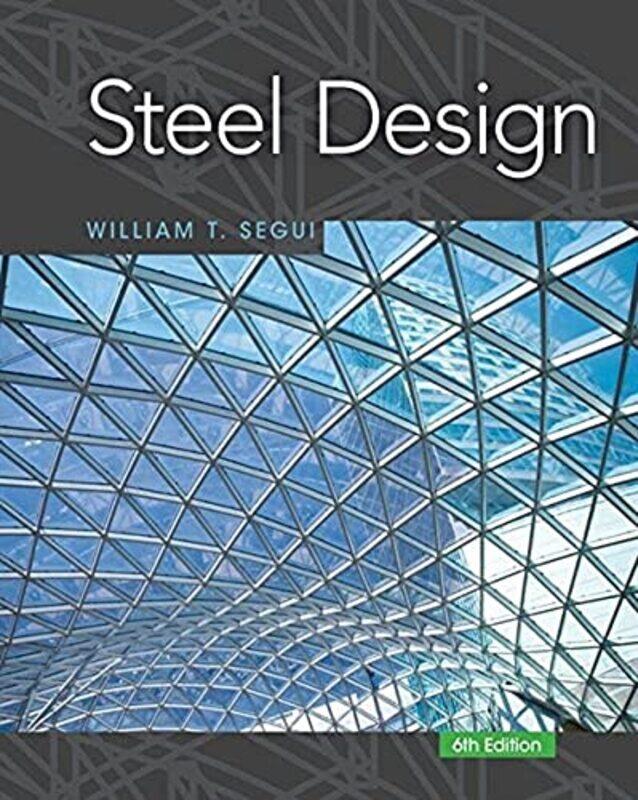 

Steel Design by William The University of Memphis Segui-Paperback