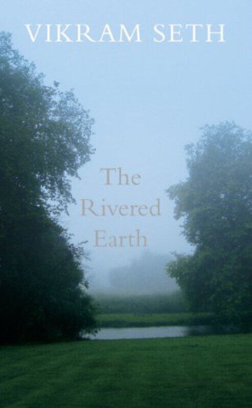 

The Rivered Earth, Hardcover Book, By: Vikram Seth