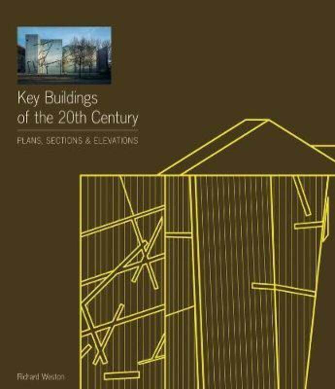 

Key Buildings of the 20th Century: Plans, Sections and Elevations,Paperback,ByRichard Weston