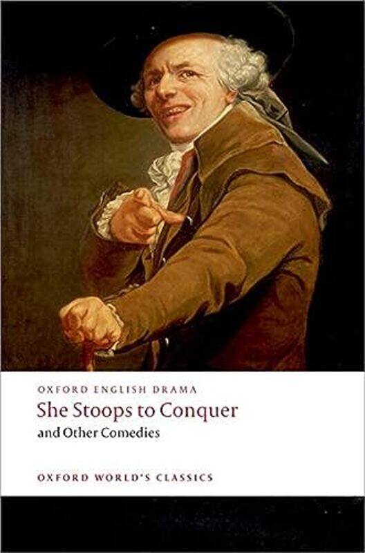 

She Stoops to Conquer and Other Comedies by Oliver GoldsmithHenry FieldingDavid GarrickGeorge ColmanJohn OKeeffeNigel Professor of Literature, Loughbo