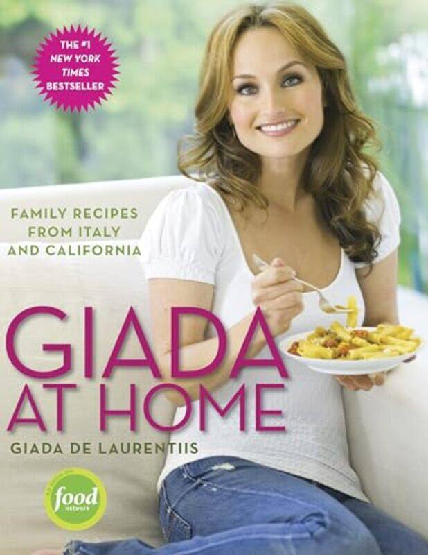 

Giada At Home Family Recipes From Italy And California by Giada De Laurentiis - Hardcover