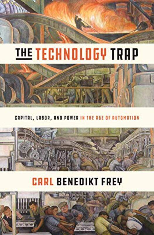

The Technology Trap by Carl Benedikt Frey-Hardcover