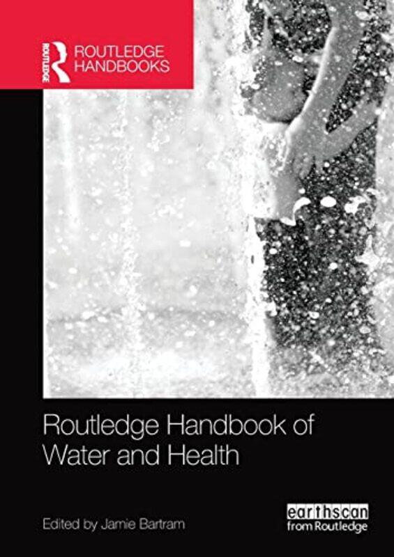 

Routledge Handbook Of Water And Health by Jamie Bartram-Paperback