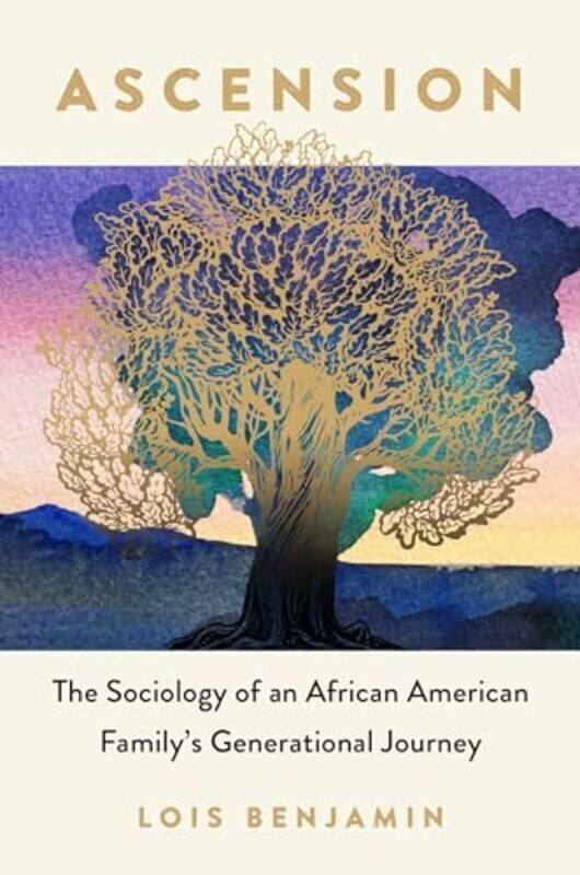 

Ascension The Sociology of an African American Familys Generational Journey by Benjamin Lois Hardcover