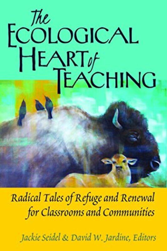 

The Ecological Heart of Teaching by Adrien Sebro-Paperback