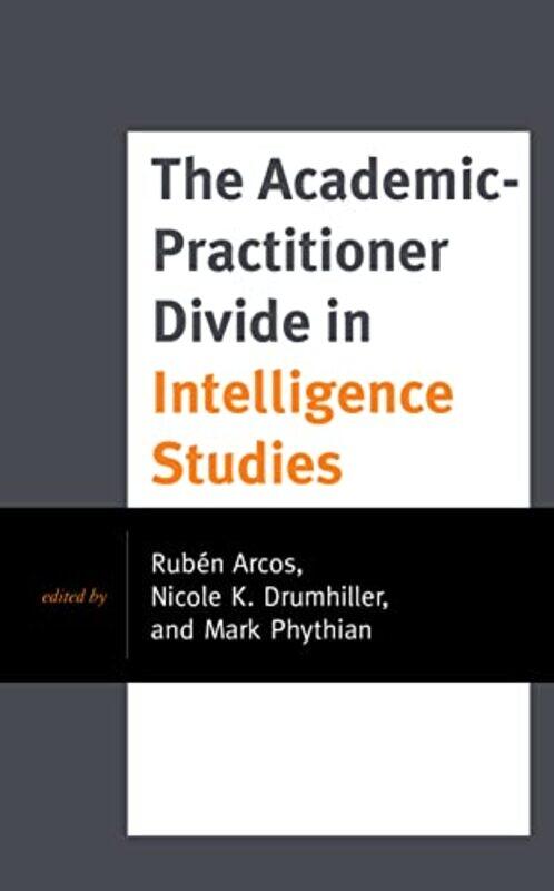 

The AcademicPractitioner Divide in Intelligence Studies by Maggie Mason-Hardcover