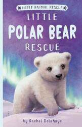 Little Polar Bear Rescue.paperback,By :Delahaye, Rachel - Mason, Suzie - Doodlers, Artful