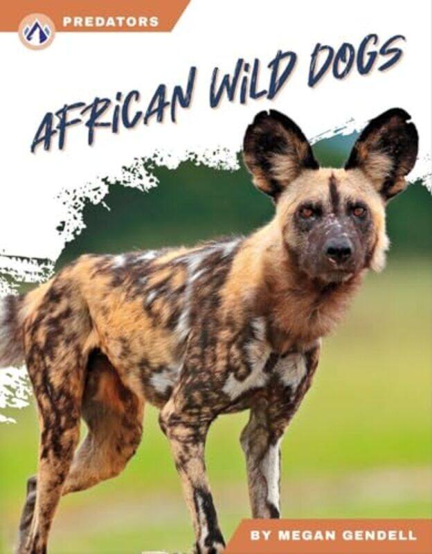 

Predators: African Wild Dogs by Megan Gendell -Hardcover