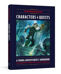 Characters & Quests Dungeons & Dragons A Young Adventurers Workbook For Creating A Hero And Tell by Dragons, Official Dungeons &-Hardcover