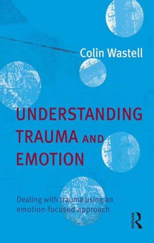

Understanding Trauma and Emotion by Colin Wastell-Paperback