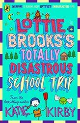 Lottie Brookss Totally Disastrous SchoolTrip by Katie Kirby-Paperback