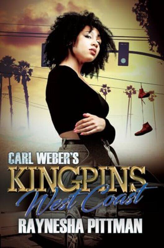 

Carl Webers Kingpins West Coast by Raynesha Pittman-Paperback