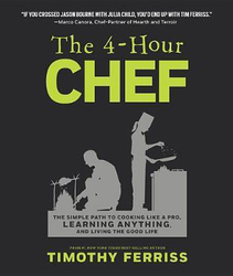 The 4-Hour Chef: The Simple Path to Cooking Like a Pro, Learning Anything, and Living the Good Life, Hardcover Book, By: Timothy Ferriss