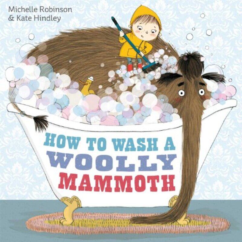 

How to Wash a Woolly Mammoth by Michelle RobinsonKate Hindley-Paperback