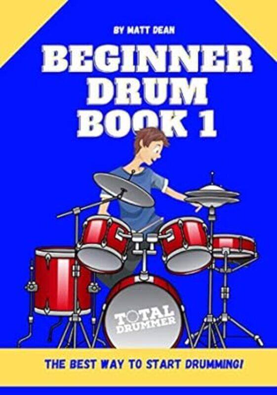 

Beginner Drum Book 1 The Best Way To Start Learning Drums