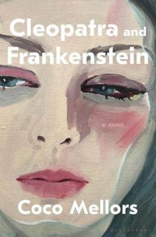 

Cleopatra and Frankenstein,Hardcover, By:Mellors, Coco