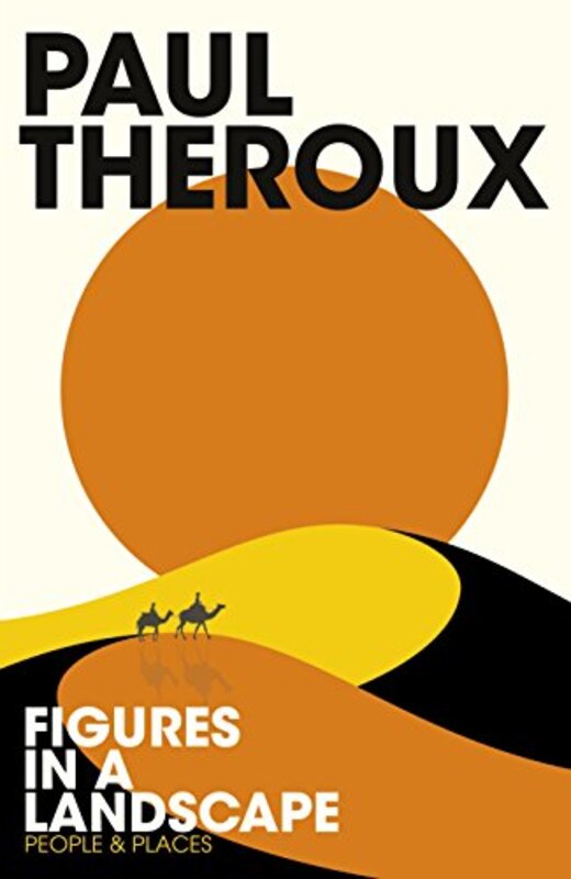 Figures in a Landscape, Hardcover Book, By: Paul Theroux