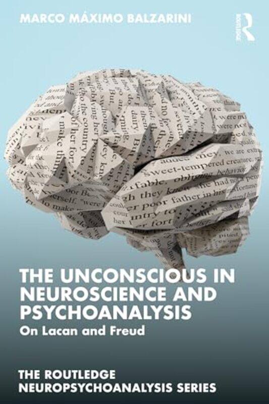 

The Unconscious in Neuroscience and Psychoanalysis by Marco Maximo Psychoanalysis at Universidad Nacional de Cordoba, Argentina Balzarini-Paperback