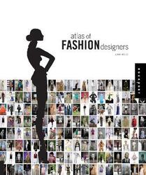 ^(C) Atlas of Fashion Designers: More than 150 Fashion Designers are Featured from Around the World,Hardcover,ByLaura Eceiza