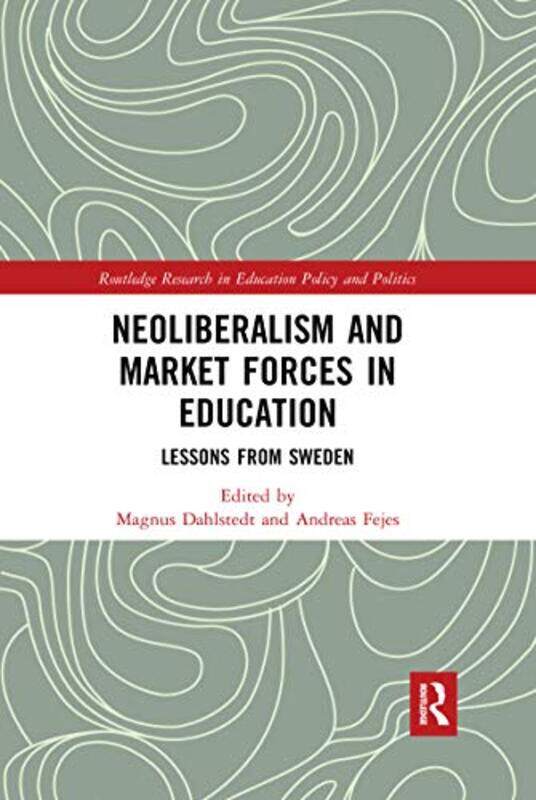 

Neoliberalism and Market Forces in Education by Magnus Linkoping University, Sweden DahlstEDT PerfumeAndreas Linkoping University, Sweden Fejes-Paperback