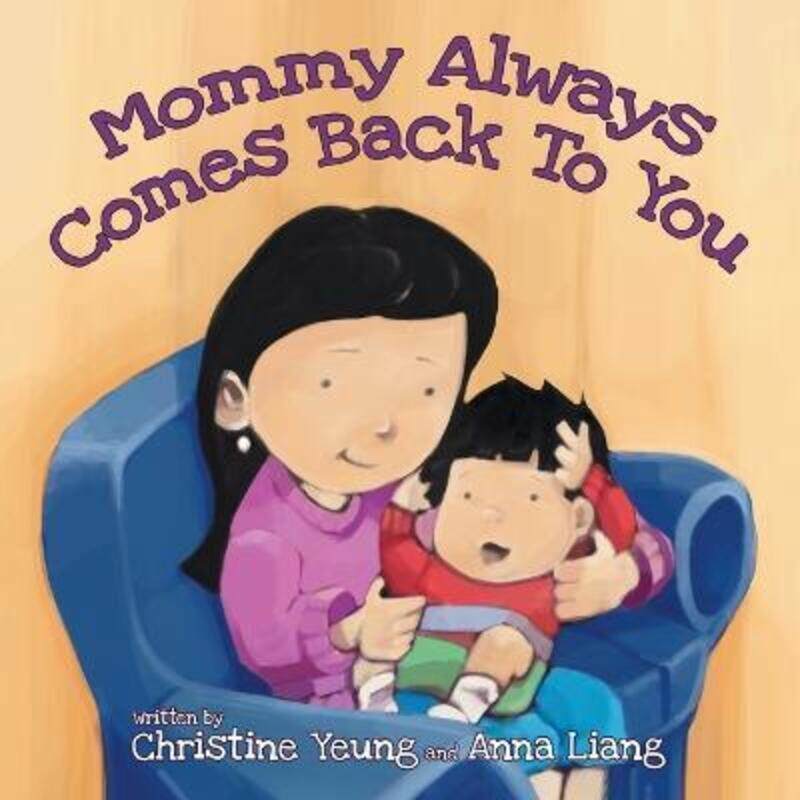 

Mommy Always Comes Back to You,Paperback,ByYeung, Christine - Liang, Anna