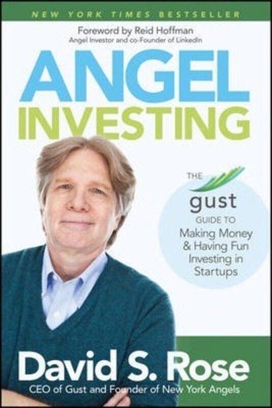 

Angel Investing - The Gust Guide to Making Money and Having Fun Investing in Startups.Hardcover,By :Rose