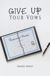 Give Up Your Vows by Daniel Kneip-Paperback