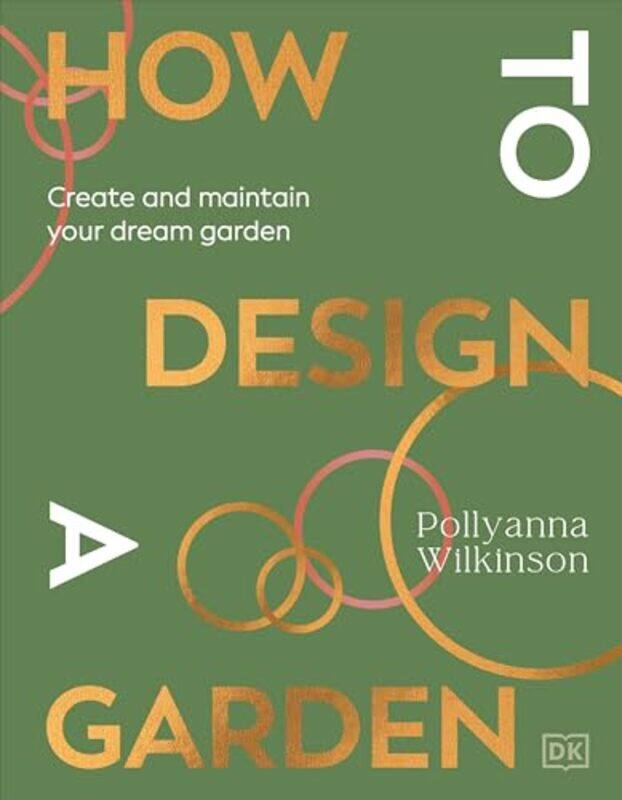 

How To Design A Garden, Hardcover by Pollyanna Wilkinson