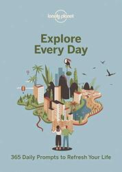 Explore Every Day: 365 daily prompts to refresh your life, Paperback Book, By: Lonely Planet