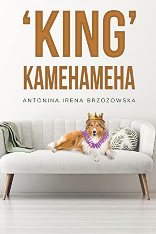 

King Kamehameha by Antonina Irena Brzozowska-Paperback