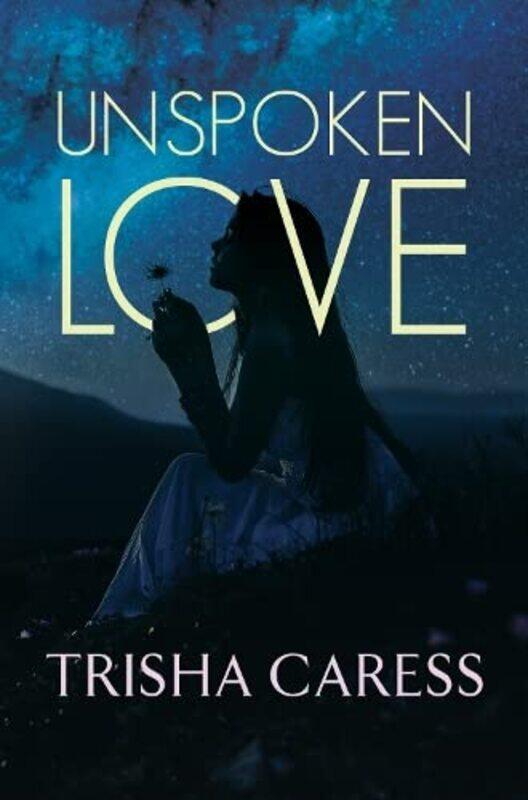 

Unspoken love by Trisha Caress-Paperback