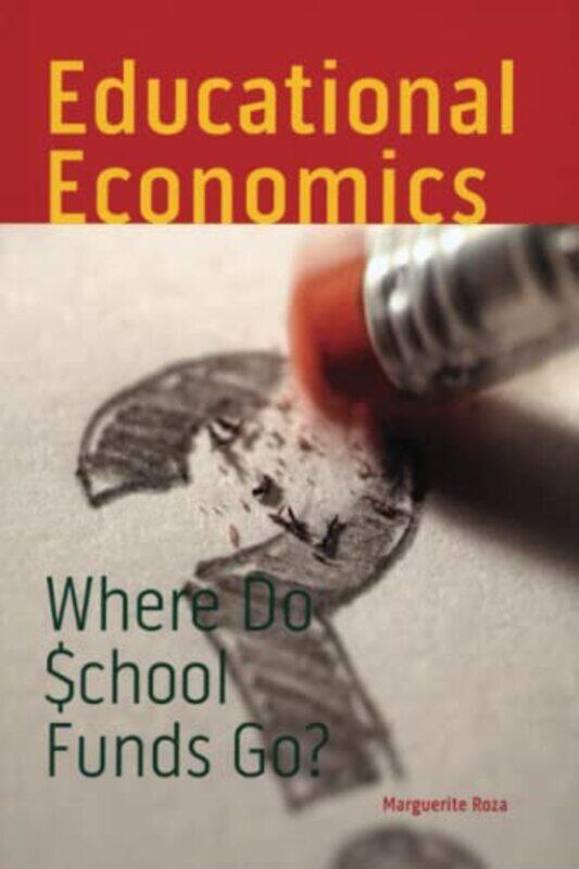 

Educational Economics Where Do School Funds Go by Roza, Marguerite - Paperback