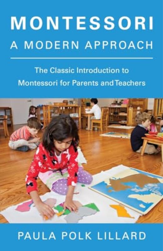 Montessori A Modern Approach The Classic Introduction to Montessori for Parents and Teachers by Lillard Paula Polk Paperback