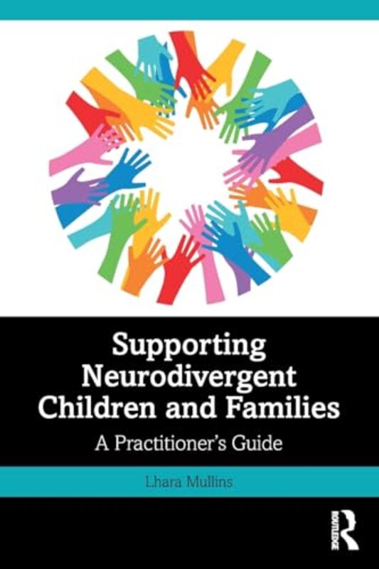 

Supporting Neurodivergent Children And Families A Practitioners Guide By Mullins, Lhara - Paperback