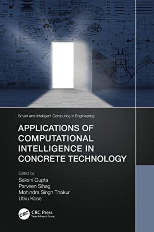 

Applications of Computational Intelligence in Concrete Technology by Nancy The University of Washington HooymanBetty University of Wisconsin KramerSar