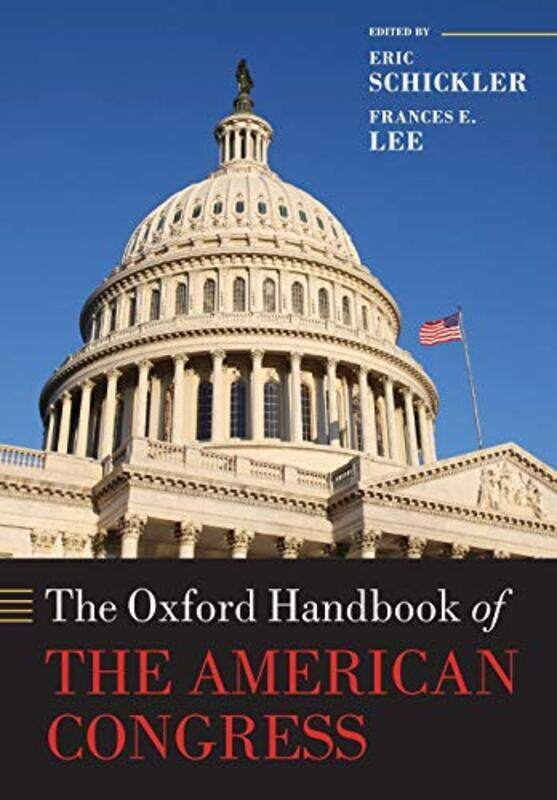 

The Oxford Handbook Of The American Congress By Schickler, Eric (Professor Of Political Science, University Of California, Berkeley) - Lee, Frances Pa