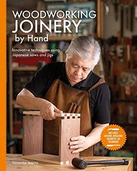Woodworking Joinery by Hand: Innovative Techniques Using Japanese Saws and Jigs Paperback by Sugita, Toyohisa