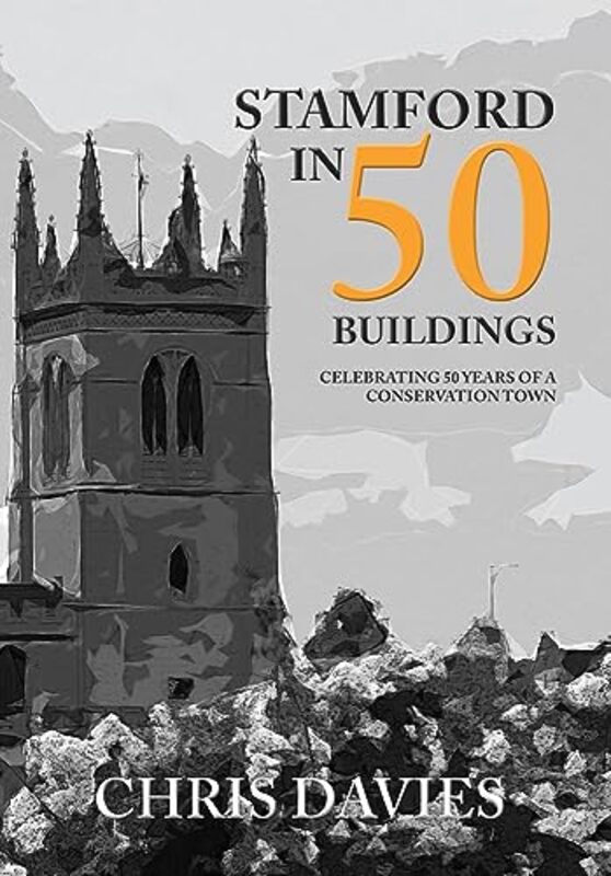 Stamford in 50 Buildings by Christopher Davies-Paperback