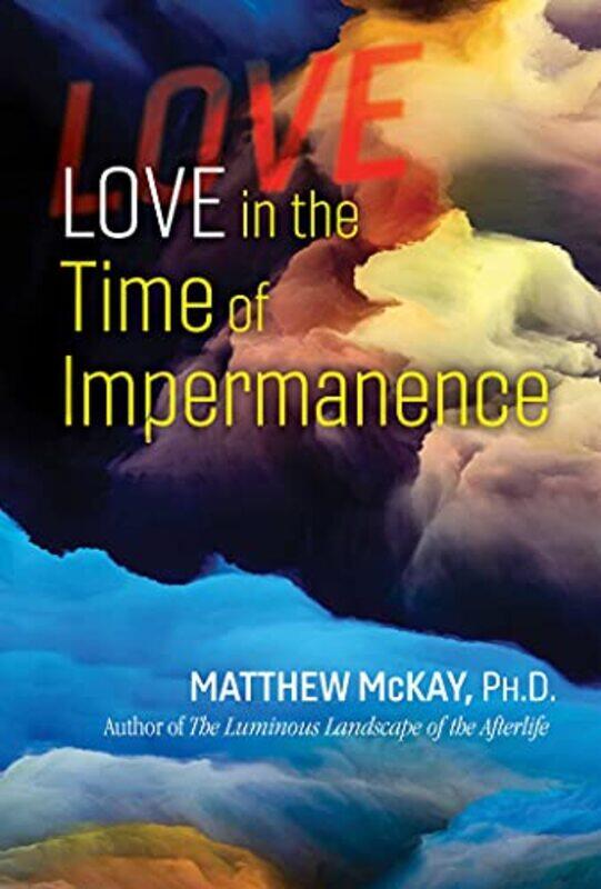 

Love in the Time of Impermanence by Matthew McKay-Paperback