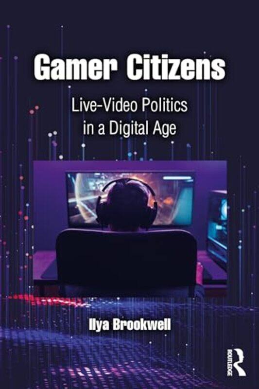 Gamer Citizens by Ilya University of California Riverside, USA Brookwell-Paperback