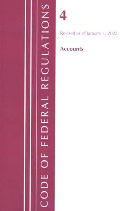 

Code Of Federal Regulations Title 04 Accounts Revised As Of January 1 2022 by Office Of The Federal Register (US)-Paperback