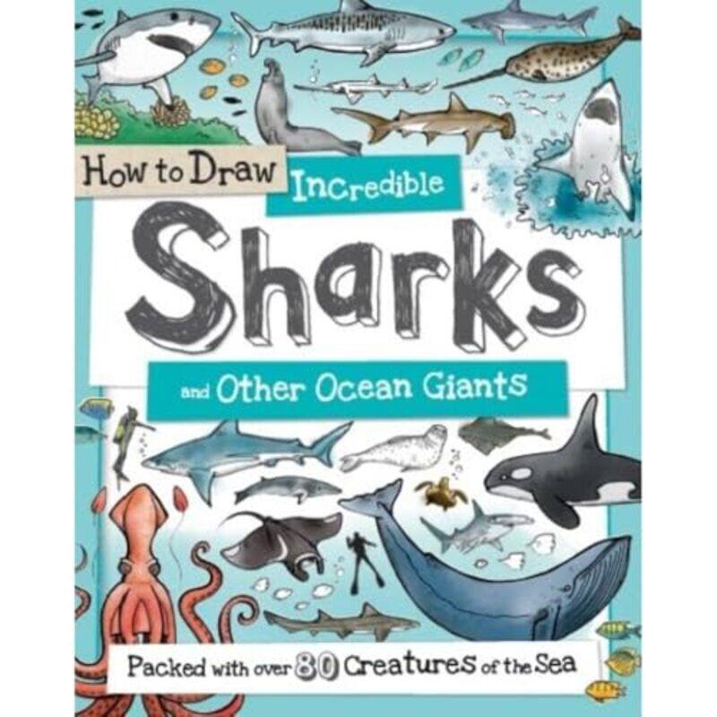 

How to Daw Incredible Sharks and other Ocean Giants by Fiona Gowen-Paperback