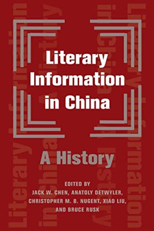 

Literary Information in China by Bruce RuskAnatoly DetwylerChristopher Editor, Tang Studies NugentXiao LiuJack W Chen-Hardcover