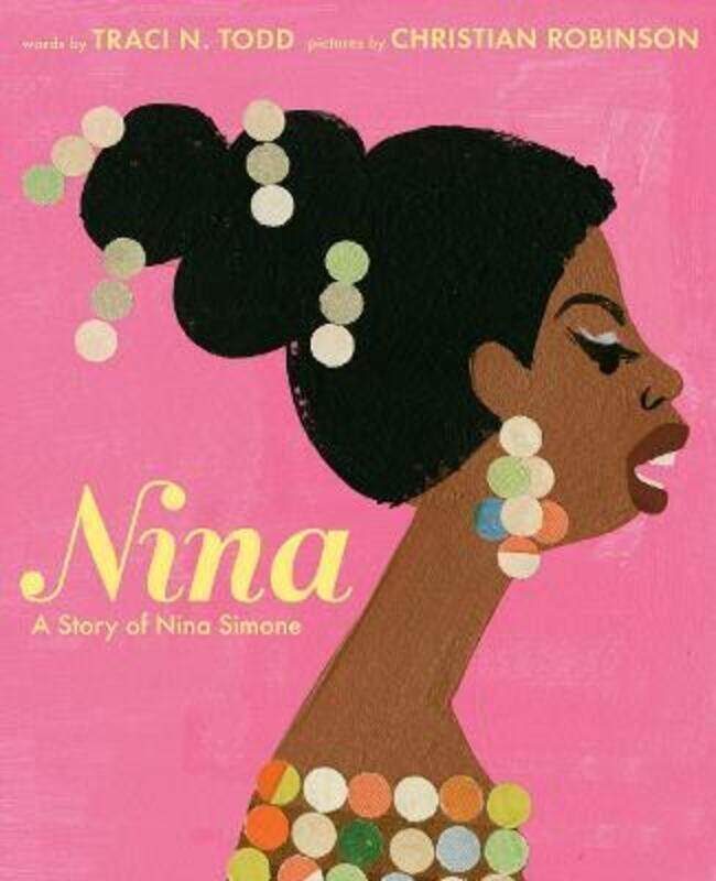 

Nina: A Story of Nina Simone.Hardcover,By :Todd, Traci - Robinson, Christian