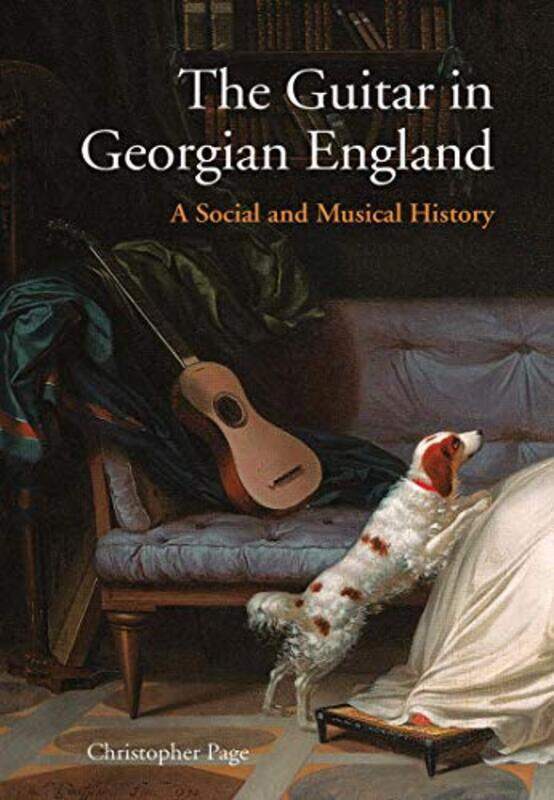 

The Guitar in Georgian England by Christopher Page-Hardcover