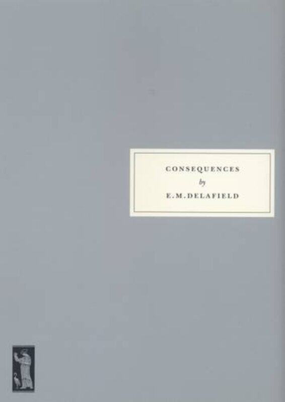 

Consequences by E M Delafield-Paperback
